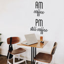 Vinyl Wall Art Decal - AM Coffee PM Still Coffee - 30" x 17" - Modern Funny Cafe Quote Sticker For Coffee Lovers Home Kitchen Living Room Work Office kitchenette Store Decor 3
