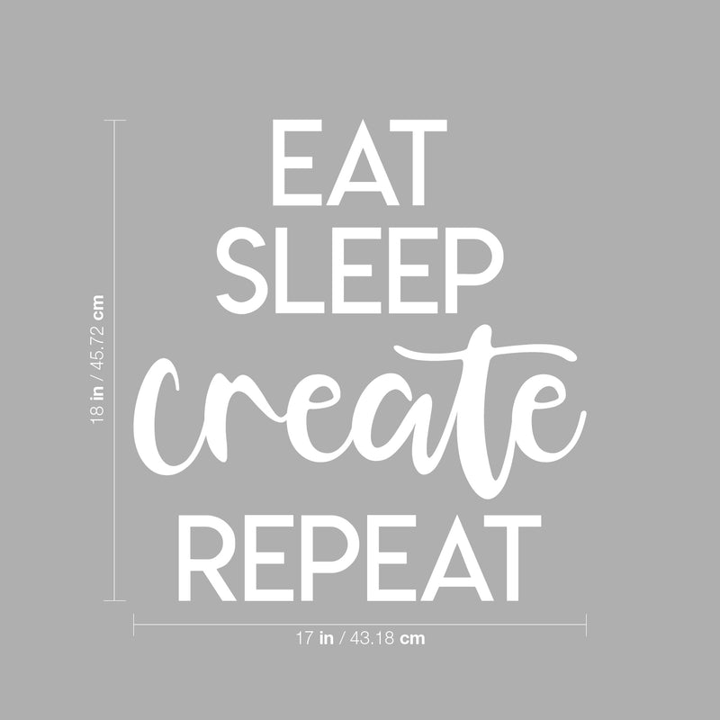 Vinyl Wall Art Decal - Eat Sleep Create Repeat - 18" x 17" - Trendy Inspirational Positive Quote Sticker For Home Bedroom Closet Kids Room Living Room Playroom Office Work Decor 4