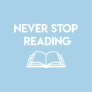 Vinyl Wall Art Decal - Never Stop Reading - 20" x 29" - Trendy Inspirational Optimistic Quote Sticker For Book Lovers Home Kids Room Bedroom Playroom School Classroom Office Decor 1