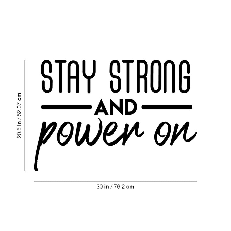 Vinyl Wall Art Decal - Stay Strong And Power On - 20.5" x 30" - Modern Motivational Optimism Quote Sticker For Teen Bedroom Kids Room Classroom Office Home Gym Fitness Store Decor 4