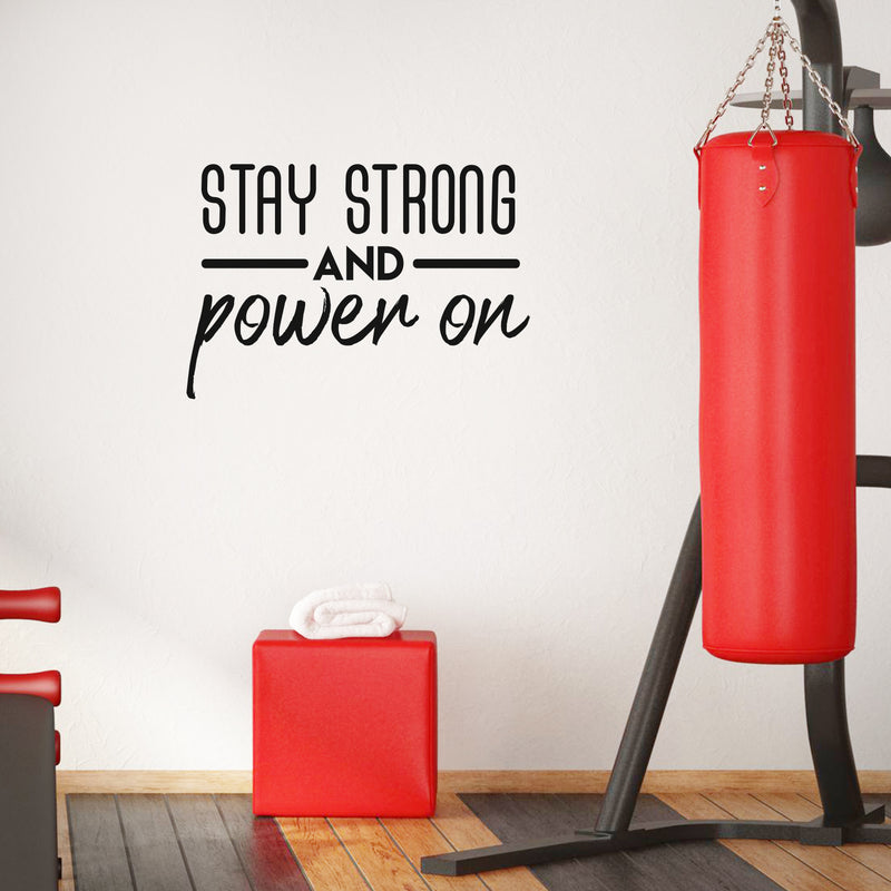 Vinyl Wall Art Decal - Stay Strong And Power On - 20.5" x 30" - Modern Motivational Optimism Quote Sticker For Teen Bedroom Kids Room Classroom Office Home Gym Fitness Store Decor 2