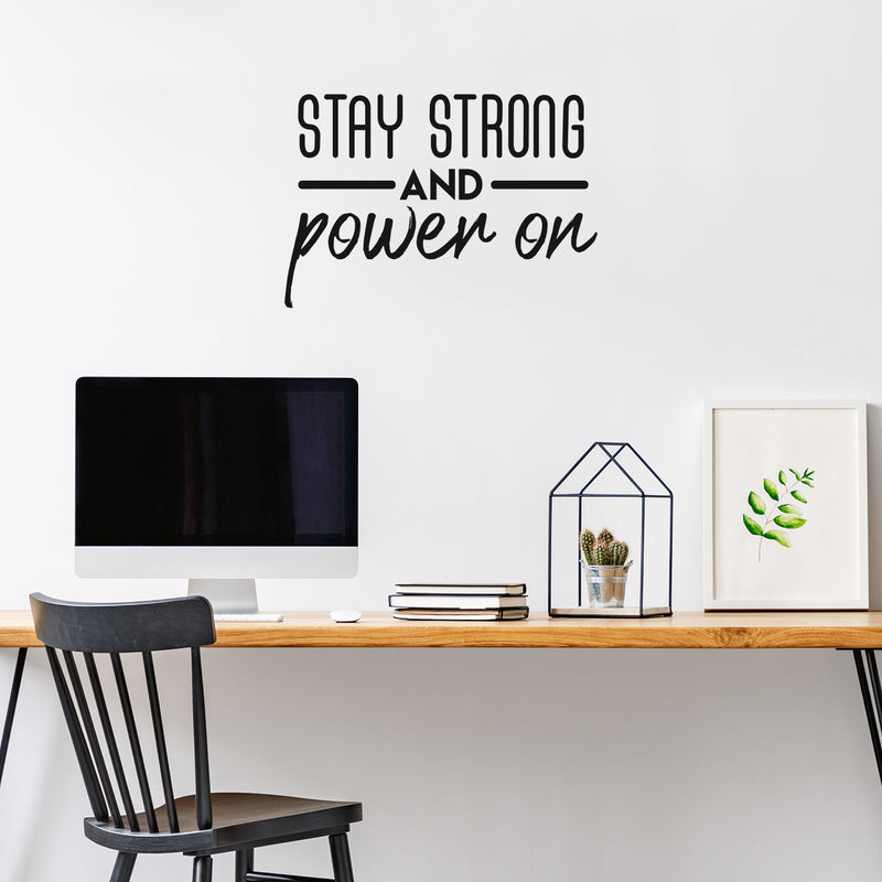 Vinyl Wall Art Decal - Stay Strong And Power On - 20.5" x 30" - Modern Motivational Optimism Quote Sticker For Teen Bedroom Kids Room Classroom Office Home Gym Fitness Store Decor 3