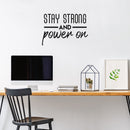Vinyl Wall Art Decal - Stay Strong And Power On - 20. Modern Motivational Optimism Quote Sticker For Teen Bedroom Kids Room Classroom Office Home Gym Fitness Store Decor 3