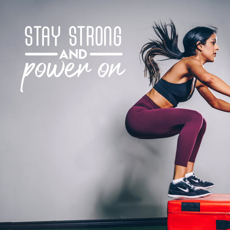 Vinyl Wall Art Decal - Stay Strong And Power On - 20.5" x 30" - Modern Motivational Optimism Quote Sticker For Teen Bedroom Kids Room Classroom Office Home Gym Fitness Store Decor 3