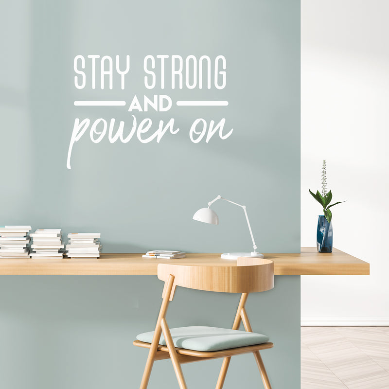 Vinyl Wall Art Decal - Stay Strong And Power On - 20.5" x 30" - Modern Motivational Optimism Quote Sticker For Teen Bedroom Kids Room Classroom Office Home Gym Fitness Store Decor 2