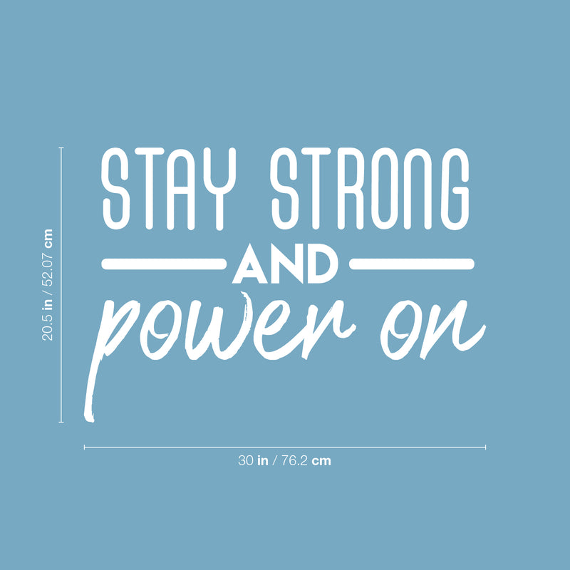 Vinyl Wall Art Decal - Stay Strong And Power On - 20.5" x 30" - Modern Motivational Optimism Quote Sticker For Teen Bedroom Kids Room Classroom Office Home Gym Fitness Store Decor 4