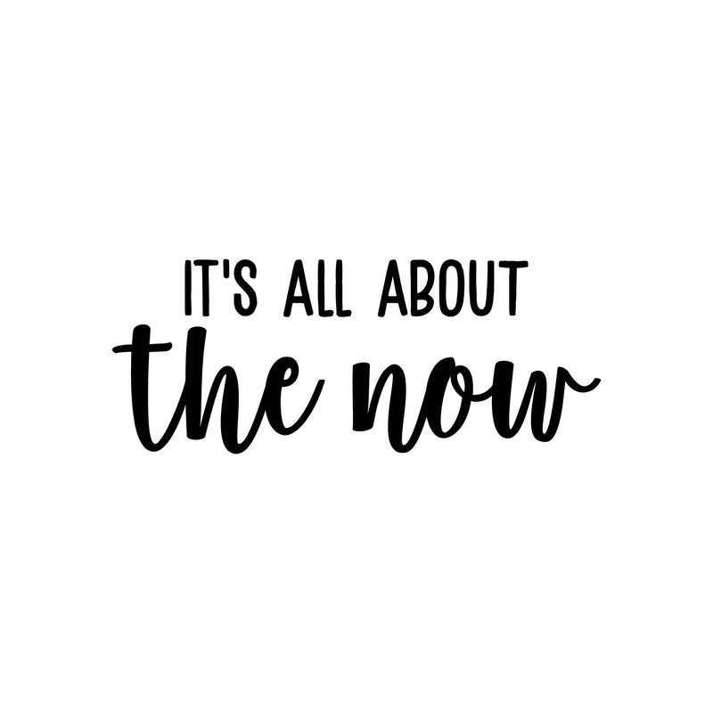 Vinyl Wall Art Decal - It's All About The Now - 9" x 22" - Modern Inspirational Quote Sticker For Bedroom Home Living Room Work Office Classroom Coffee Shop Store Decor 1