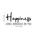 Vinyl Wall Art Decal - Happiness Looks Gorgeous On You - 11" x 22" - Cute Trendy inspirational Positive Self Esteem Quote Sticker For Home Bedroom Closet Playroom Office Decor 4