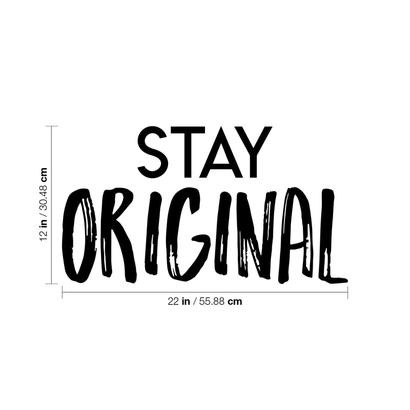 Vinyl Wall Art Decal - Stay Original - Trendy Motivational Positive Quote Sticker For Home Bedroom Closet Kids Room Living Room Playroom Office Work Decor 4