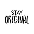 Vinyl Wall Art Decal - Stay Original - Trendy Motivational Positive Quote Sticker For Home Bedroom Closet Kids Room Living Room Playroom Office Work Decor 1