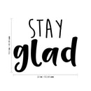 Vinyl Wall Art Decal - Stay Glad - 18. Modern Inspirational Positive Quote Sticker For Kids Room Teen Bedroom Home Office Playroom Classroom Store Decor 4