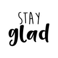 Vinyl Wall Art Decal - Stay Glad - 18. Modern Inspirational Positive Quote Sticker For Kids Room Teen Bedroom Home Office Playroom Classroom Store Decor 1