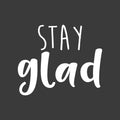 Vinyl Wall Art Decal - Stay Glad - 18.5" x 22" - Modern Inspirational Positive Quote Sticker For Kids Room Bedroom Home Office Playroom Classroom Store Decor 1