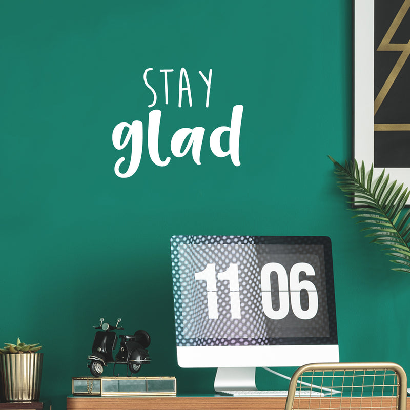 Vinyl Wall Art Decal - Stay Glad - 18.5" x 22" - Modern Inspirational Positive Quote Sticker For Kids Room Bedroom Home Office Playroom Classroom Store Decor 3