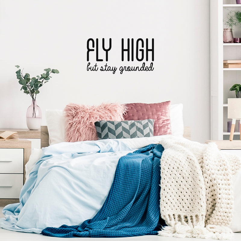 Vinyl Wall Art Decal - Fly High But Stay Grounded - 16" x 30" - Inspirational Optimistic Cute Quote Sticker For Home Bedroom Closet Kids Room Living Room Playroom Office Work Decor 2