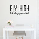 Vinyl Wall Art Decal - Fly High But Stay Grounded - 16" x 30" - Inspirational Optimistic Cute Quote Sticker For Home Bedroom Closet Kids Room Living Room Playroom Office Work Decor 3