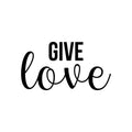Vinyl Wall Art Decal - Give Love - Modern Optimistic Cute Minimalist Style Sticker For Home Bedroom Kids Room Living Room Playroom Office Coffee Shop Decor 1