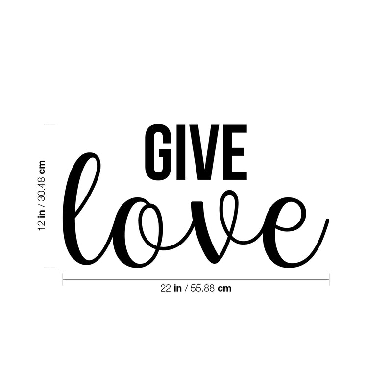 Vinyl Wall Art Decal - Give Love - 12" x 22" - Modern Optimistic Cute Minimalist Style Sticker For Home Bedroom Kids Room Living Room Playroom Office Coffee Shop Decor 4