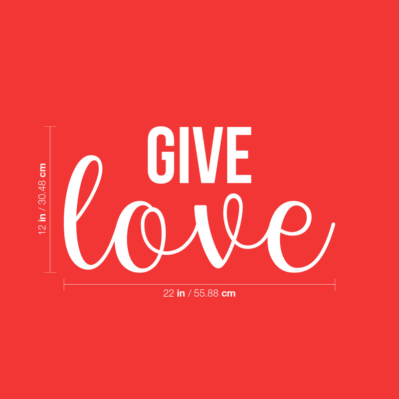 Vinyl Wall Art Decal - Give Love - 12" x 22" - Modern Optimistic Cute Minimalist Style Sticker For Home Bedroom Kids Room Living Room Playroom Office Coffee Shop Decor 4