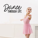 Vinyl Wall Art Decal - Dance Through Life - Trendy Cute Inspirational Positive Quote Sticker For Woman Girls Bedroom Playroom Dance Yoga Class Feminine Decor 3