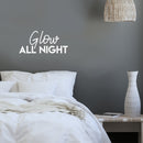 Vinyl Wall Art Decal - Glow All Night - 10" x 22" - Modern Inspirational Positive Quote Sticker For Girl  Bedroom Closet Bathroom Living Room Home Apartment Store Decor 3