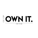Vinyl Wall Art Decal - Own It - 4.5" x 20" - Trendy Motivational Optimistic Vibes Sticker For Home Bedroom Closet Living Room Playroom Office Coffee Shop Decor 4