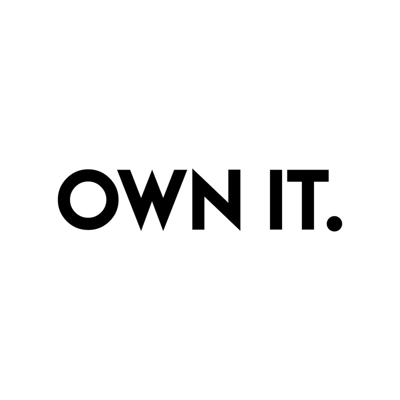 Vinyl Wall Art Decal - Own It - 4.5" x 20" - Trendy Motivational Optimistic Vibes Sticker For Home Bedroom Closet Living Room Playroom Office Coffee Shop Decor 1