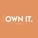 Vinyl Wall Art Decal - Own It - 4.5" x 20" - Trendy Motivational Optimistic Vibes Sticker For Home Bedroom Closet Living Room Playroom Office Coffee Shop Decor 4