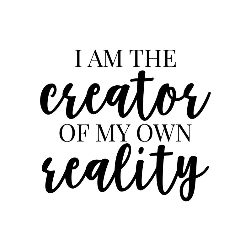 Vinyl Wall Art Decal - I Am The Creator Of My Own Reality - 19.5" x 22" - Trendy Inspirational Positive Self Esteem Quote Sticker For Home Bedroom Living Room Playroom Office Coffee Shop Decor 1