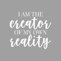 Vinyl Wall Art Decal - I Am The Creator Of My Own Reality - 19.5" x 22" - Trendy Inspirational Positive Self Esteem Quote Sticker For Home Bedroom Living Room Playroom Office Coffee Shop Decor 1