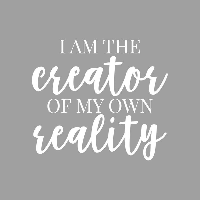 Vinyl Wall Art Decal - I Am The Creator Of My Own Reality - 19.5" x 22" - Trendy Inspirational Positive Self Esteem Quote Sticker For Home Bedroom Living Room Playroom Office Coffee Shop Decor 1