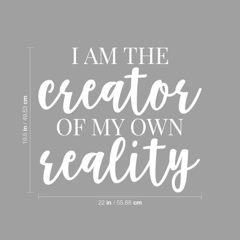 Vinyl Wall Art Decal - I Am The Creator Of My Own Reality - 19.5" x 22" - Trendy Inspirational Positive Self Esteem Quote Sticker For Home Bedroom Living Room Playroom Office Coffee Shop Decor 4