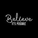 Vinyl Wall Art Decal - Believe It's Possible - 10" x 22" - Cute Trendy inspirational Positive Self Esteem Quote Sticker For Home Bedroom Closet Playroom Office Decor 1