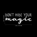 Vinyl Wall Art Decal - Don't Hide Your Magic - 10" x 22" - Cute Modern inspirational Positive Self Esteem Quote Sticker For Home Bedroom Closet Playroom Office Decor 4