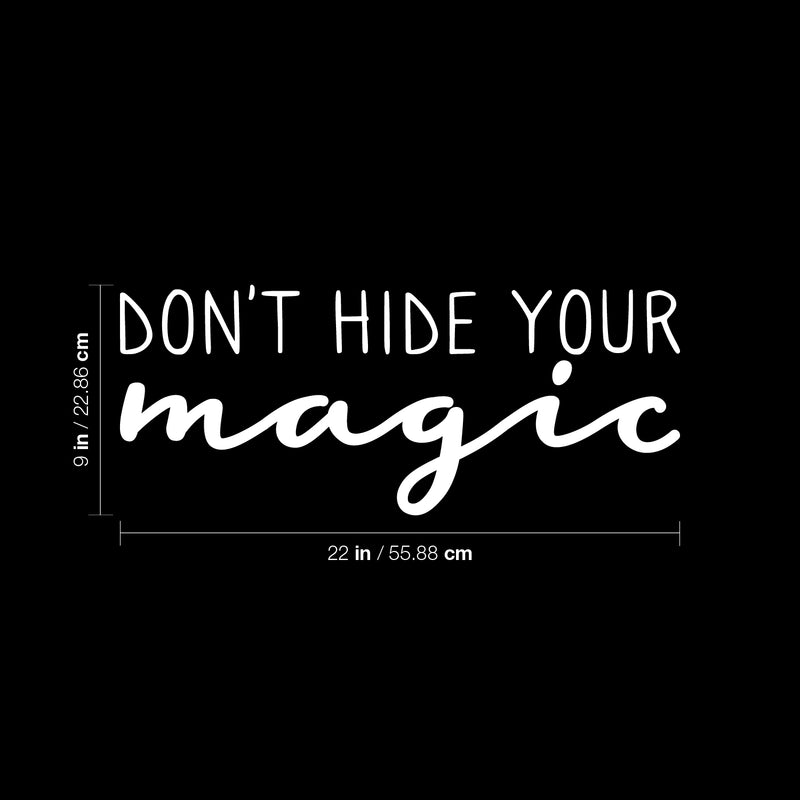 Vinyl Wall Art Decal - Don't Hide Your Magic - 10" x 22" - Cute Modern inspirational Positive Self Esteem Quote Sticker For Home Bedroom Closet Playroom Office Decor 4