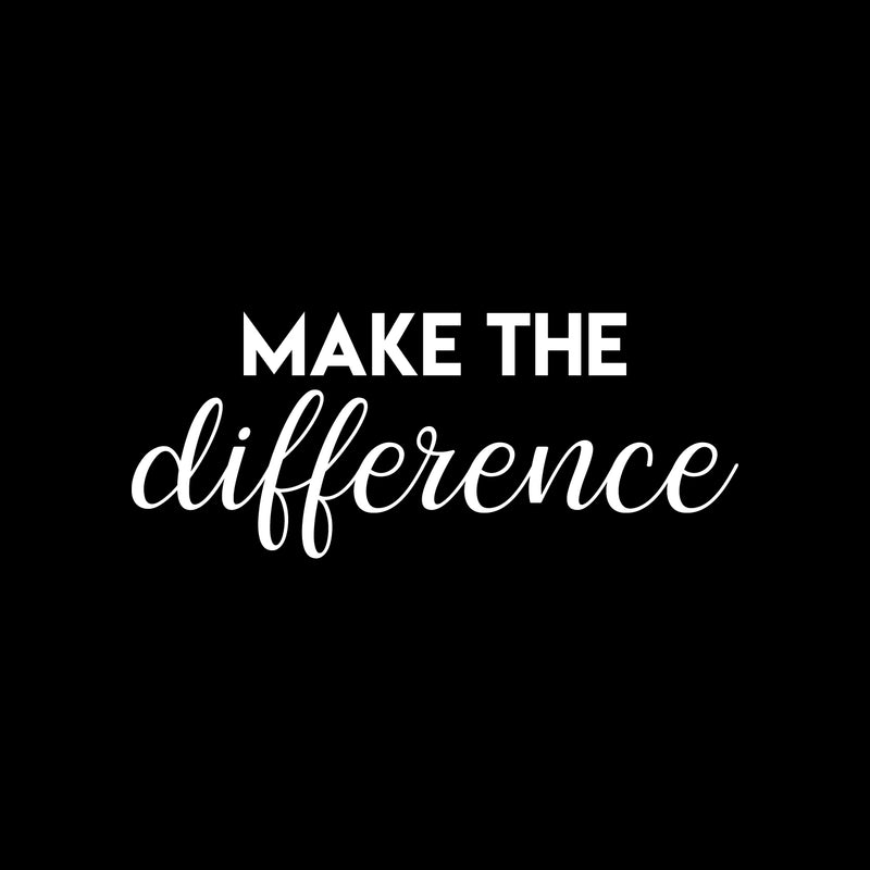 Vinyl Wall Art Decal - Make The Difference - 10" x 22" - Cute Trendy inspirational Positive Self Esteem Quote Sticker For Home Bedroom Closet Playroom Office Decor 1
