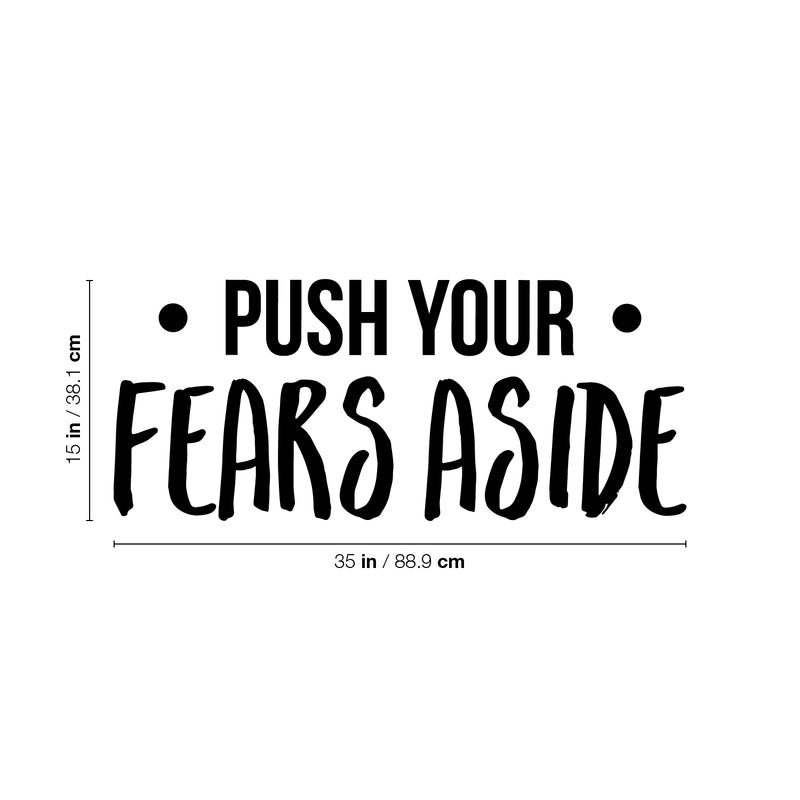 Vinyl Wall Art Decal - Push Your Fears Aside - 15" x 35" - Modern Motivational Quote Sticker For Gym Teen Bedroom Home Living Room Work Office Fitness Decor 4