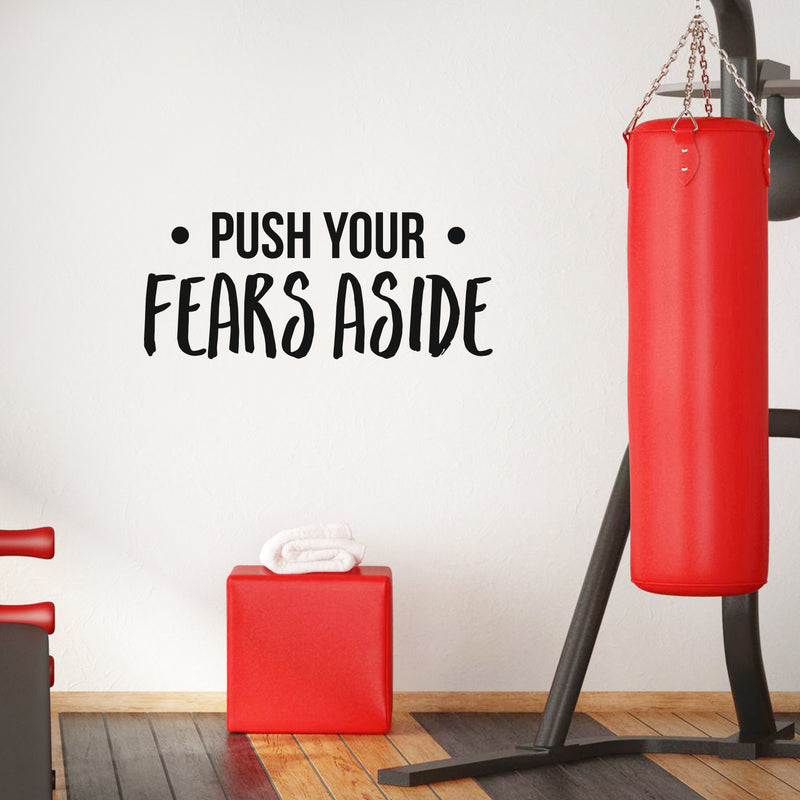 Vinyl Wall Art Decal - Push Your Fears Aside - Modern Motivational Quote Sticker For Gym Teen Bedroom Home Living Room Work Office Fitness Decor 2