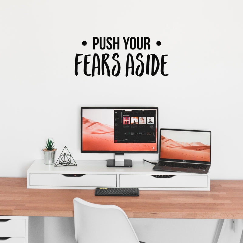 Vinyl Wall Art Decal - Push Your Fears Aside - 15" x 35" - Modern Motivational Quote Sticker For Gym Teen Bedroom Home Living Room Work Office Fitness Decor 3