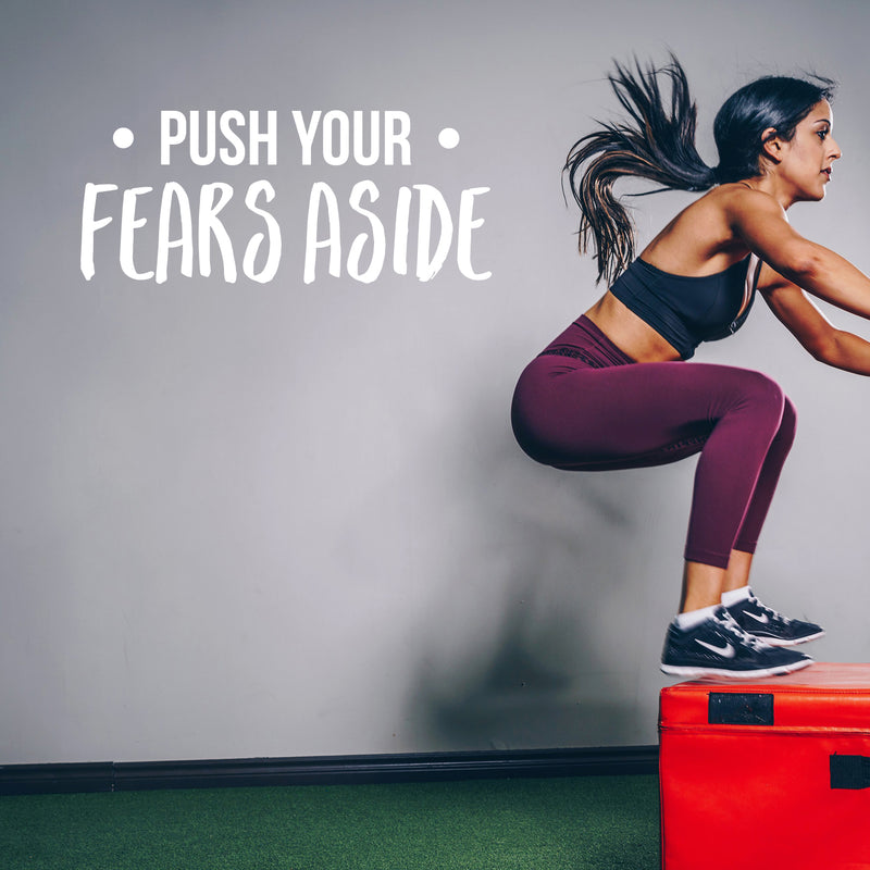 Vinyl Wall Art Decal - Push Your Fears Aside - 15" x 35" - Modern Motivational Quote Sticker For Gym Teen Bedroom Home Living Room Work Office Fitness Decor 2