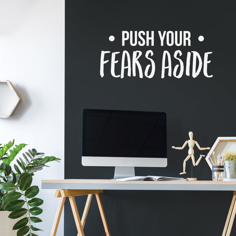 Vinyl Wall Art Decal - Push Your Fears Aside - 15" x 35" - Modern Motivational Quote Sticker For Gym Teen Bedroom Home Living Room Work Office Fitness Decor 3