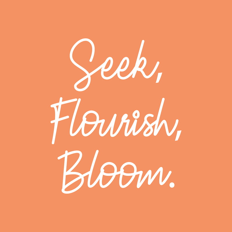 Vinyl Wall Art Decal - Seek Flourish Bloom - 20" x 17" - Trendy Inspirational Cute Optimistic Girly Quote Sticker For Woman Girls Bedroom Closet Office Coffee Shop Feminine Decor 1