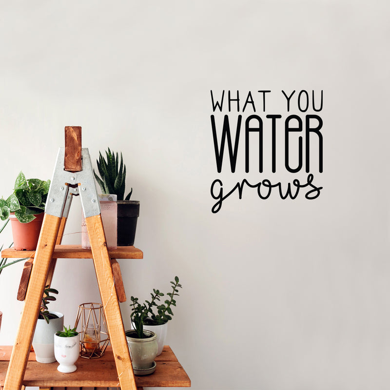 Vinyl Wall Art Decal - What You Water Grows - Trendy Cute Motivational Positive Quote Sticker For Gardening Indoor Plants Home Garden Playroom Office Coffee Shop Decor 3