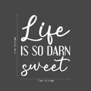 Vinyl Wall Art Decal - Life Is So Darn Sweet - 21" x 17" - Trendy Cute Motivational Optimistic Happiness Quote Sticker For Home Bedroom Living Room Playroom Kids Room Decor 4