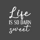 Vinyl Wall Art Decal - Life Is So Darn Sweet - 21" x 17" - Trendy Cute Motivational Optimistic Happiness Quote Sticker For Home Bedroom Living Room Playroom Kids Room Decor 1