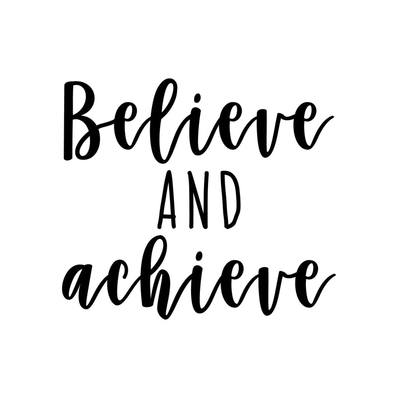 Vinyl Wall Art Decal - Believe And Achieve - 19.5" x 22" - Modern Motivational Self Esteem Quote Sticker For Teen Bedroom Closet Kids Room Home Office Classroom Decor 1