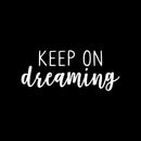 Vinyl Wall Art Decal - Keep On Dreaming - 9" x 22" - Modern Motivational Dreams Quote Sticker For Optimism Teen Bedroom Kids Room Home Office Classroom Decor 1