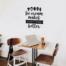 Vinyl Wall Art Decal - Ice Cream Makes Everything Better - 27.5" x 22" - Modern Funny Quote Sticker Popsicles Cone Icons For Kids Room Home Playroom Kitchen Sorbet Store Decor 2