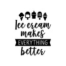 Vinyl Wall Art Decal - Ice Cream Makes Everything Better - 27.5" x 22" - Modern Funny Quote Sticker Popsicles Cone Icons For Kids Room Home Playroom Kitchen Sorbet Store Decor 1