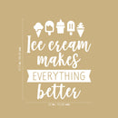 Vinyl Wall Art Decal - Ice Cream Makes Everything Better - 27.5" x 22" - Modern Funny Quote Sticker Popsicles Cone Icons For Kids Room Home Playroom Kitchen Sorbet Store Decor 4